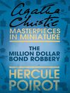 The Million Dollar Bond Robbery (eBook): An Agatha Christie Short Story